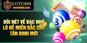 Đôi nét về bạc nhớ lô đề miền Bắc cho tân binh mới