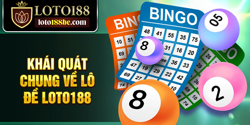 Khái quát chung về lô đề Loto188 Khái quát chung về lô đề Loto188