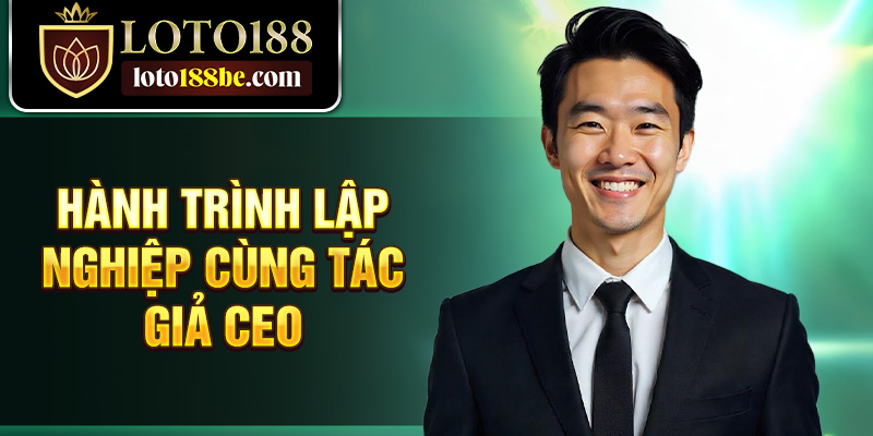 Hành trình lập nghiệp cùng tác giả CEO Hành trình lập nghiệp cùng tác giả CEO