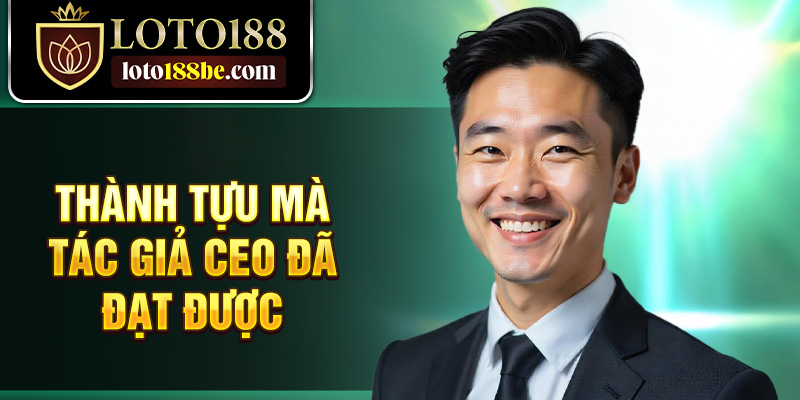 Thành tựu mà tác giả CEO đã đạt được Thành tựu mà tác giả CEO đã đạt được