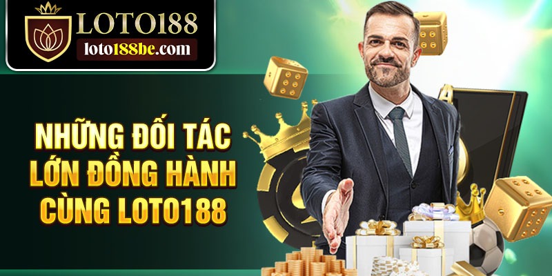 Những đối tác lớn đồng hành cùng Loto188 Những đối tác lớn đồng hành cùng Loto188